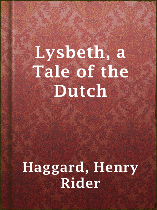 Title details for Lysbeth, a Tale of the Dutch by Henry Rider Haggard - Available